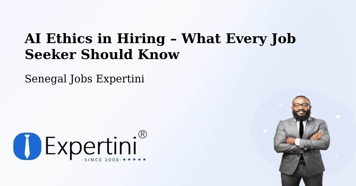 AI Ethics in Recruitment & Hiring – Tiébo - Tiébo, Senegal Jobs Expertini