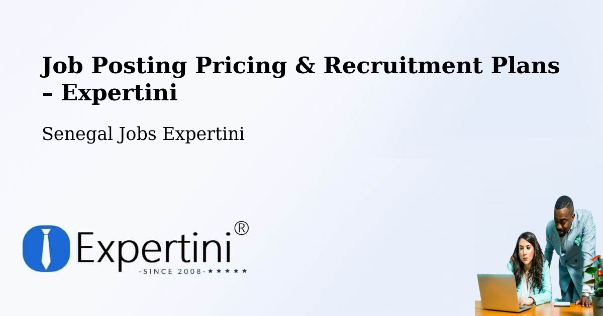 Job Posting Pricing & Recruitment Plans – Tiébo - Tiébo, Senegal Jobs Expertini